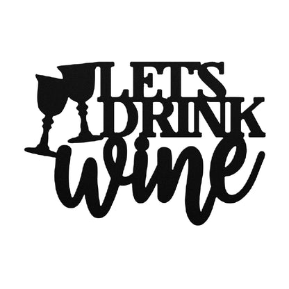 Let's Drink Wine Metal Art