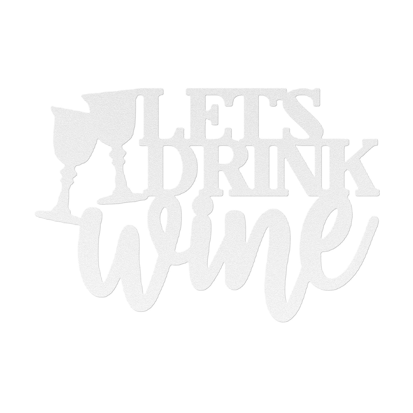 Let's Drink Wine Metal Art