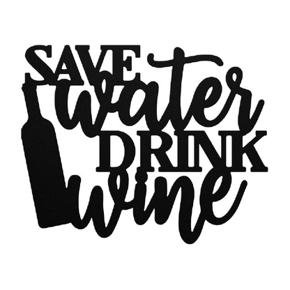 Save Water Drink Wine Metal Art