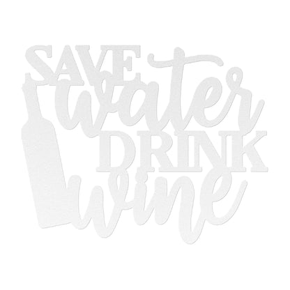 Save Water Drink Wine Metal Art
